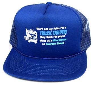 24 Wholesale Hats Unisex Adult Mesh Back Printed Hat, "don't Tell My Folks I'm A Truck Driver! They Think I'm Playin' Piano At A Whorehouse On Bourbon Street!"