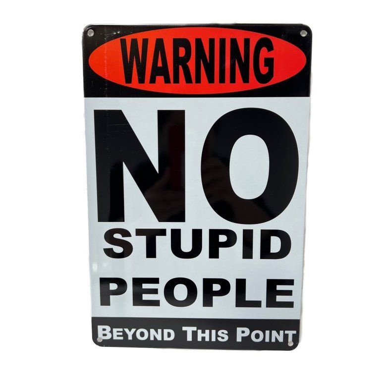 10 Pieces of 11.75"x8" Metal Sign - Warning: No Stupid People