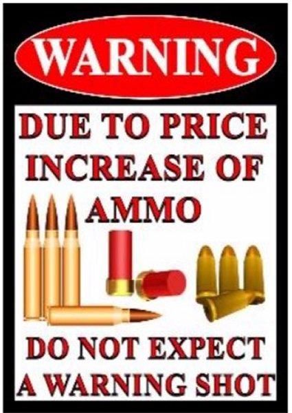 5 Pieces of 16"x12" Metal Sign - Warning: Due To Price Increase In Ammo...