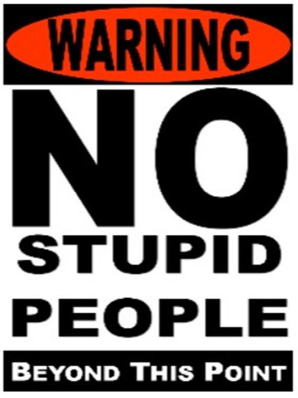 5 Pieces of 16"x12" Metal SigN- Warning: No Stupid People Beyond This Point