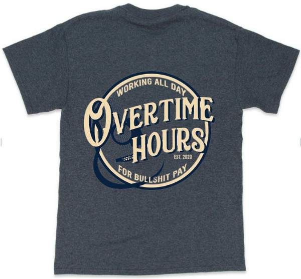 24 Pieces of Over Time Hours Bullshit Pay Dark Heather T-Shirts