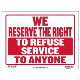 24 Bulk 12" X 16' We Reserve The Right To Refuse Service To Anyone Sign