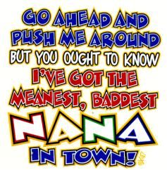 36 Pieces Baby Shirts " Go Ahead And Push Me Around But You Ought To Know I've Got The Meanest, Baddest Nana In Town" - Baby Apparel