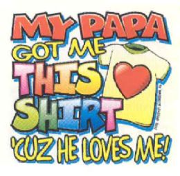 36 Bulk Baby Shirts "my Papa Got Me This Shirt 'cuz He Loves me