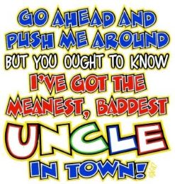 36 Bulk Baby Shirts Go Ahead And Push Me Around But You Ought To Know I've Got The Meanest, Baddest Uncle In Town