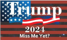 24 Wholesale Trump 2024 Miss Me Yet? Flag